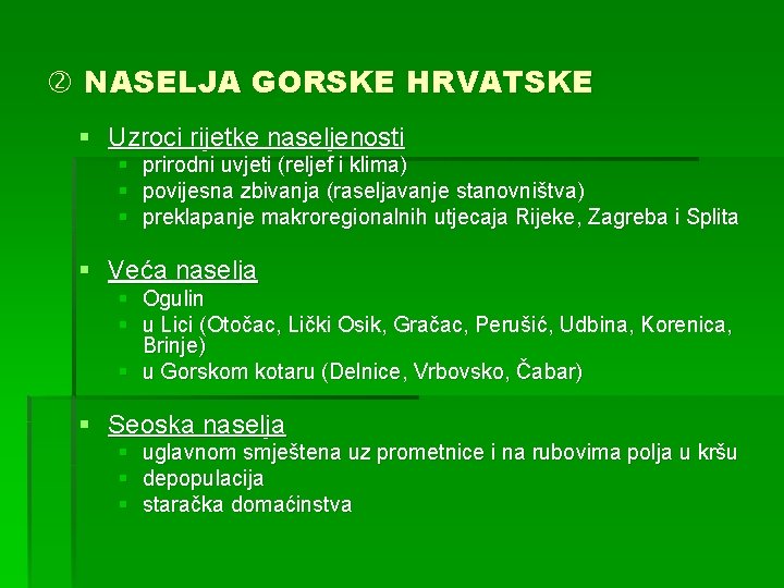  NASELJA GORSKE HRVATSKE § Uzroci rijetke naseljenosti § prirodni uvjeti (reljef i klima)