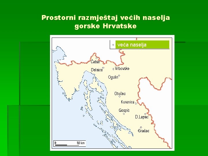 Prostorni razmještaj većih naselja gorske Hrvatske veća naselja 