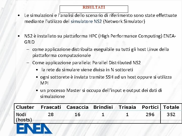 RISULTATI • Le simulazioni e l’analisi dello scenario di riferimento sono state effettuate mediante