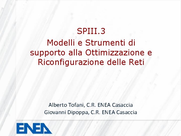 SPIII. 3 Modelli e Strumenti di supporto alla Ottimizzazione e Riconfigurazione delle Reti Alberto