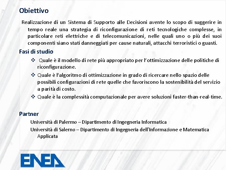 Obiettivo Realizzazione di un Sistema di Supporto alle Decisioni avente lo scopo di suggerire