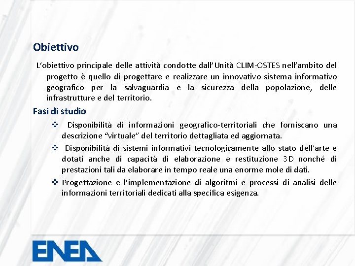 Obiettivo L’obiettivo principale delle attività condotte dall’Unità CLIM-OSTES nell’ambito del progetto è quello di