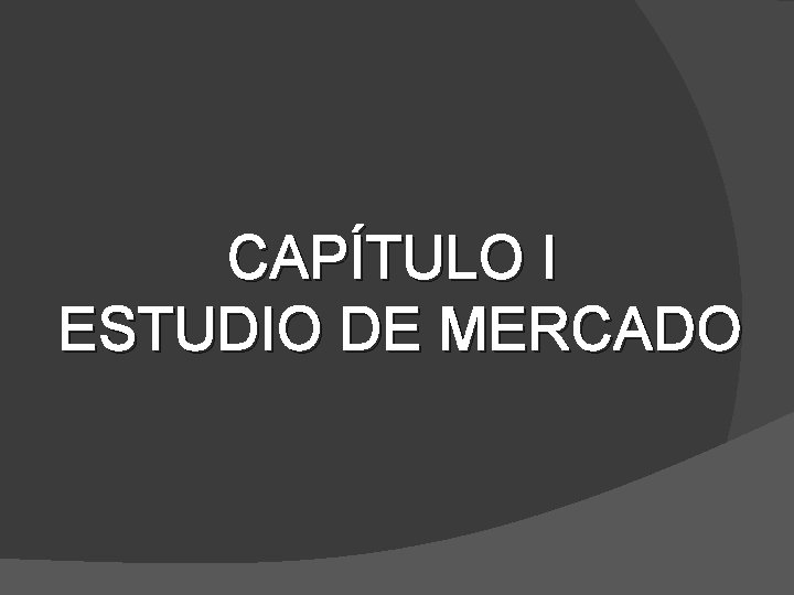 CAPÍTULO I ESTUDIO DE MERCADO 