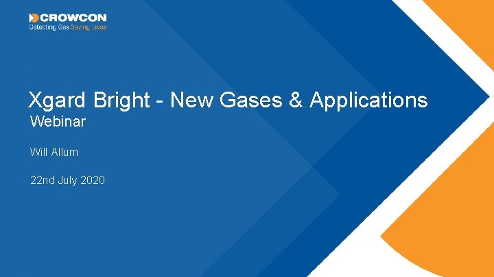Xgard Bright - New Gases & Applications Webinar Will Allum 22 nd July 2020