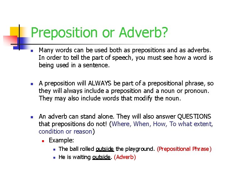 Preposition or Adverb? n n n Many words can be used both as prepositions