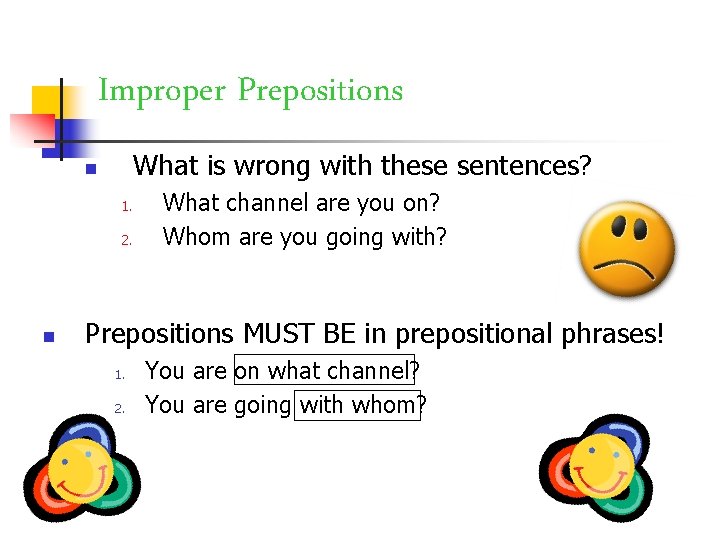 Improper Prepositions What is wrong with these sentences? n 1. 2. n What channel