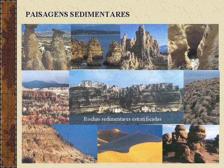 PAISAGENS SEDIMENTARES Rochas sedimentares estratificadas 