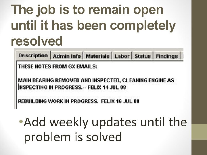 The job is to remain open until it has been completely resolved • Add The job is to remain open until it has been completely resolved • Add