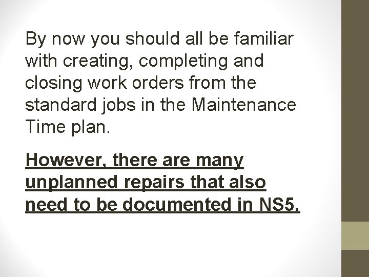 By now you should all be familiar with creating, completing and closing work orders By now you should all be familiar with creating, completing and closing work orders