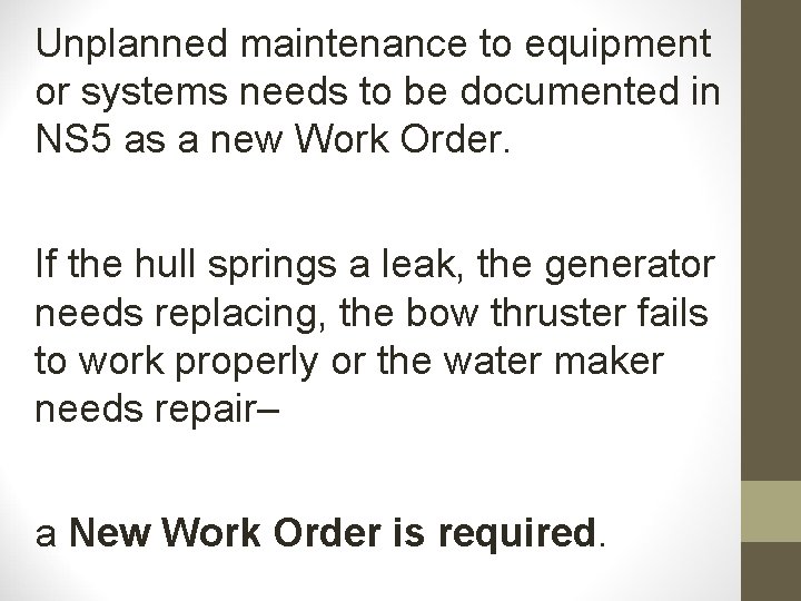 Unplanned maintenance to equipment or systems needs to be documented in NS 5 as Unplanned maintenance to equipment or systems needs to be documented in NS 5 as