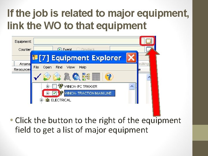 If the job is related to major equipment, link the WO to that equipment If the job is related to major equipment, link the WO to that equipment