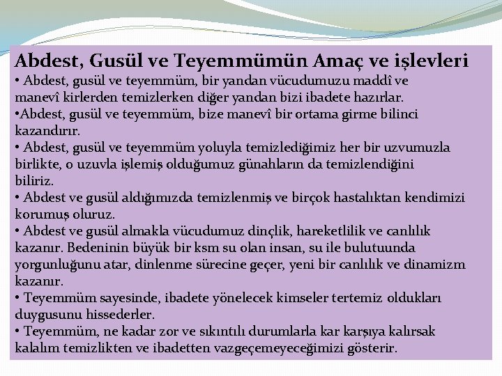 Abdest, Gusül ve Teyemmümün Amaç ve işlevleri • Abdest, gusül ve teyemmüm, bir yandan