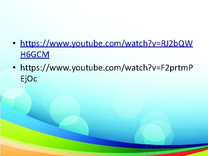  • https: //www. youtube. com/watch? v=RJ 2 b. QW H 6 GCM •