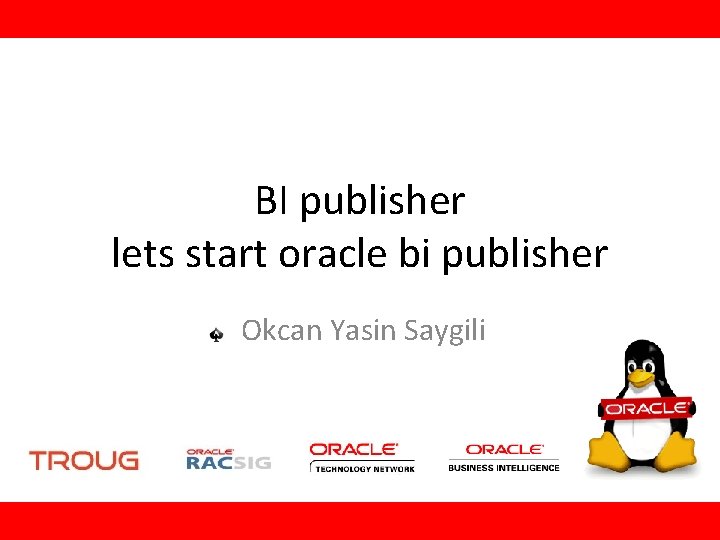 BI publisher lets start oracle bi publisher Okcan Yasin Saygili 