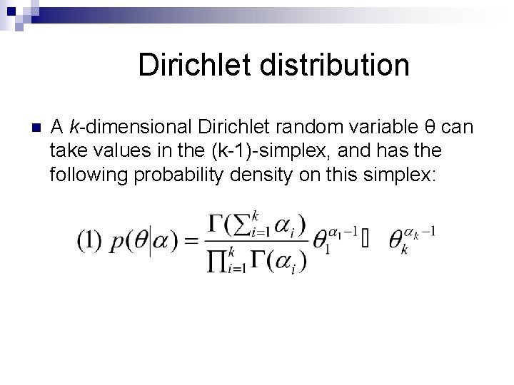 Dirichlet distribution n A k-dimensional Dirichlet random variable θ can take values in the