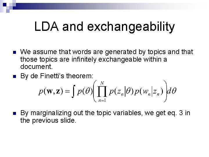 LDA and exchangeability n n n We assume that words are generated by topics