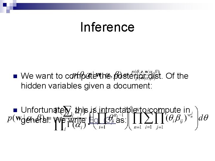 Inference n We want to compute the posterior dist. Of the hidden variables given