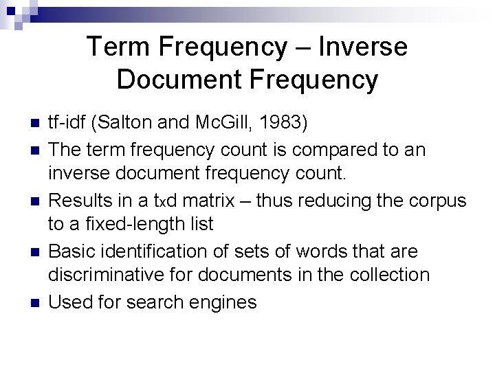 Term Frequency – Inverse Document Frequency n n n tf-idf (Salton and Mc. Gill,