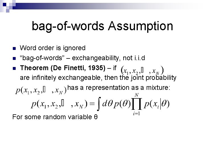 bag-of-words Assumption n Word order is ignored “bag-of-words” – exchangeability, not i. i. d