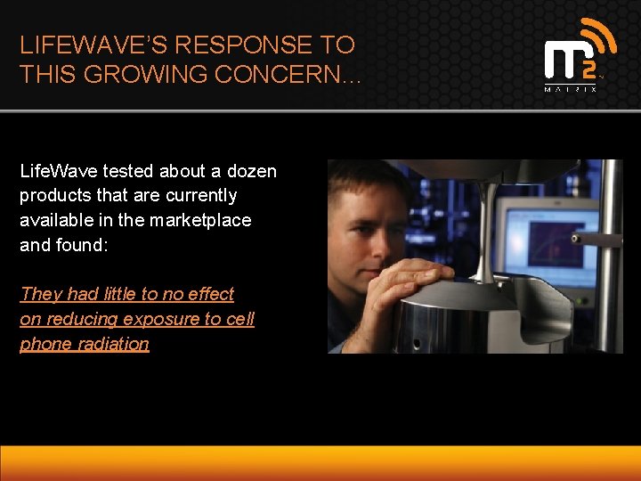 LIFEWAVE’S RESPONSE TO THIS GROWING CONCERN… Life. Wave tested about a dozen products that
