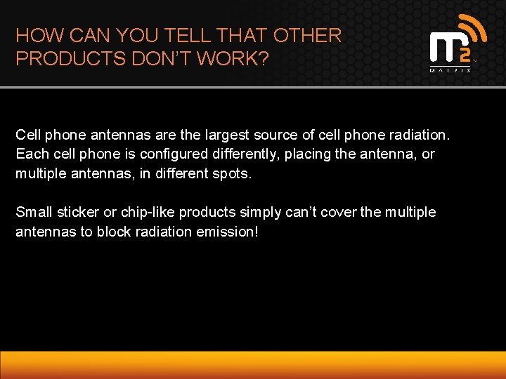 HOW CAN YOU TELL THAT OTHER PRODUCTS DON’T WORK? Cell phone antennas are the