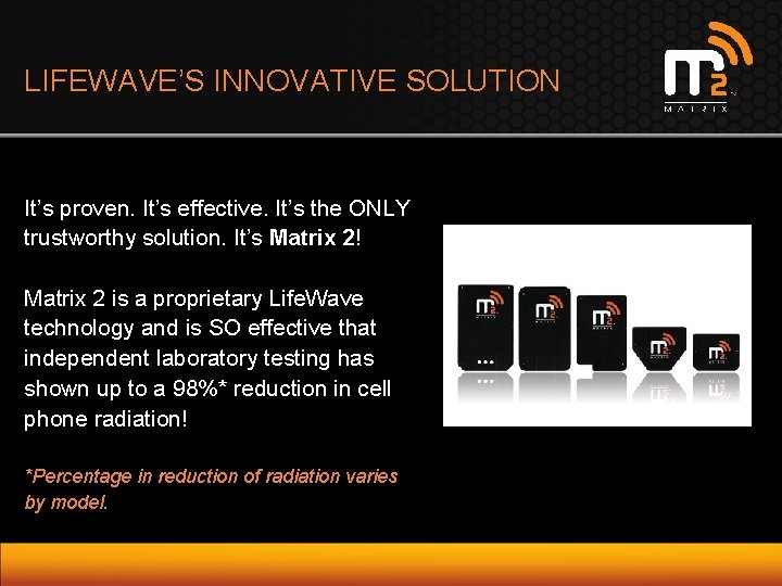 LIFEWAVE’S INNOVATIVE SOLUTION It’s proven. It’s effective. It’s the ONLY trustworthy solution. It’s Matrix