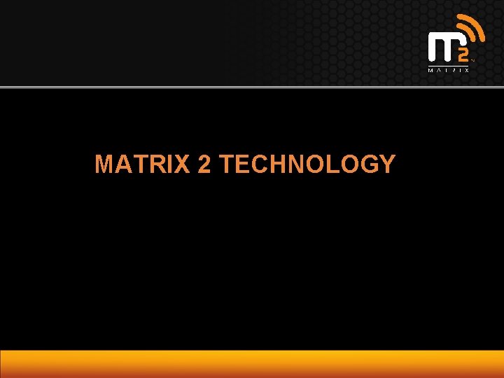 MATRIX 2 TECHNOLOGY 