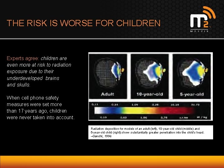 THE RISK IS WORSE FOR CHILDREN Experts agree: children are even more at risk