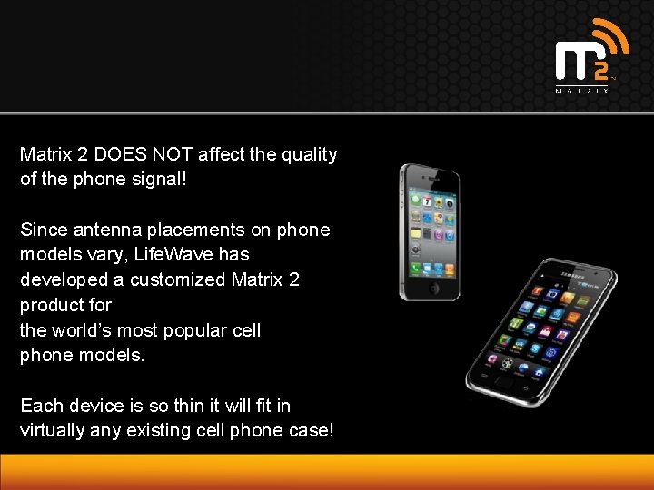 Matrix 2 DOES NOT affect the quality of the phone signal! Since antenna placements
