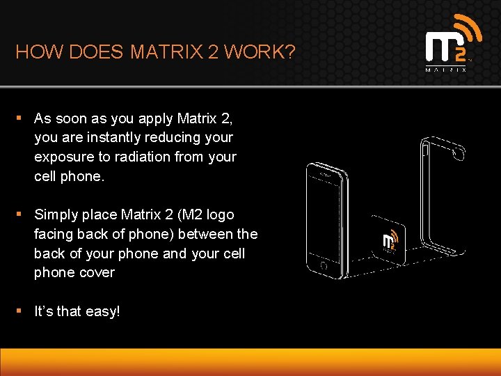 HOW DOES MATRIX 2 WORK? § As soon as you apply Matrix 2, you