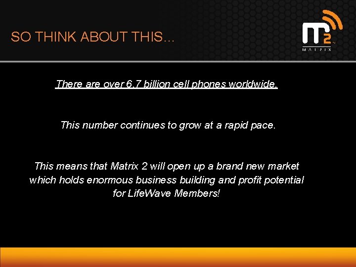 SO THINK ABOUT THIS… There are over 6. 7 billion cell phones worldwide. This SO THINK ABOUT THIS… There are over 6. 7 billion cell phones worldwide. This