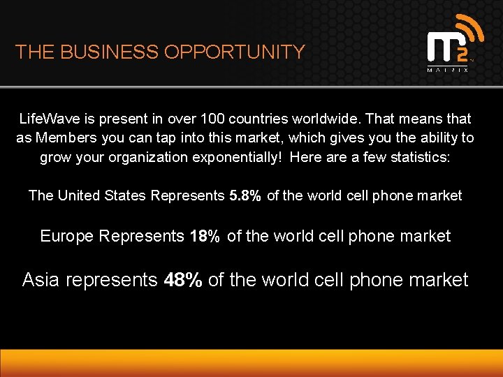 THE BUSINESS OPPORTUNITY Life. Wave is present in over 100 countries worldwide. That means