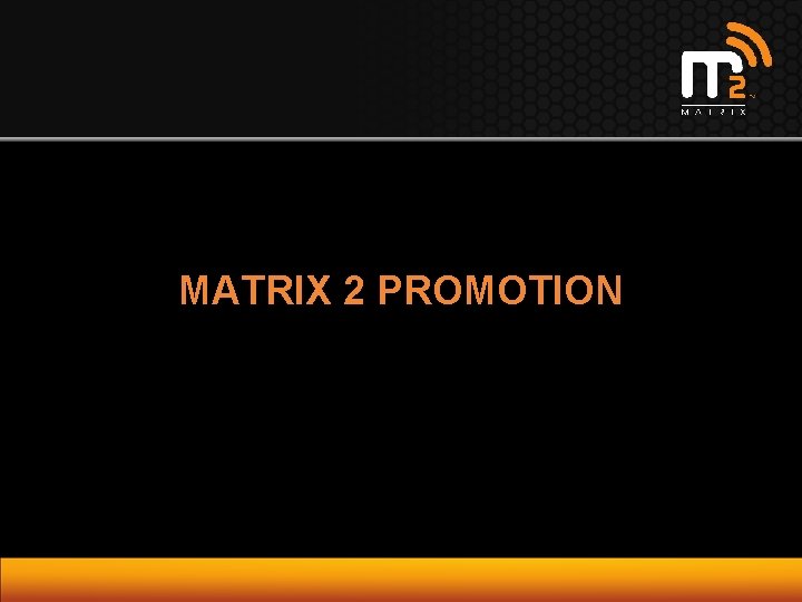 MATRIX 2 PROMOTION 