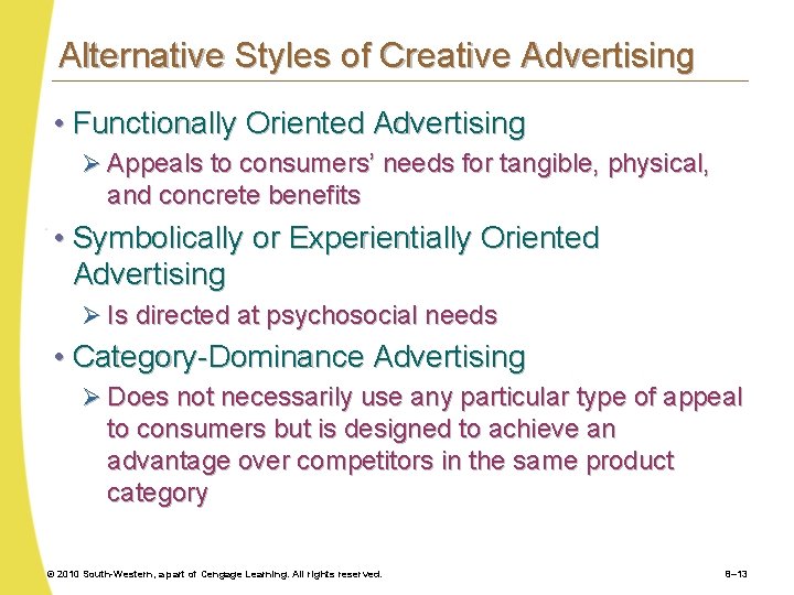Alternative Styles of Creative Advertising • Functionally Oriented Advertising Ø Appeals to consumers’ needs