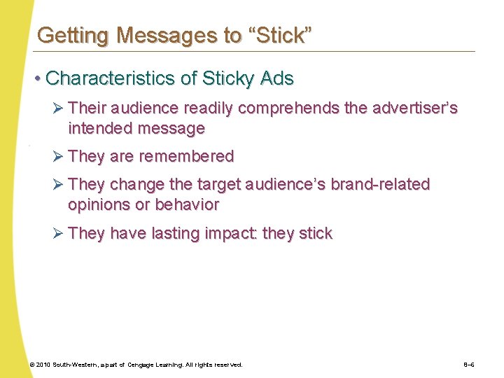 Getting Messages to “Stick” • Characteristics of Sticky Ads Ø Their audience readily comprehends