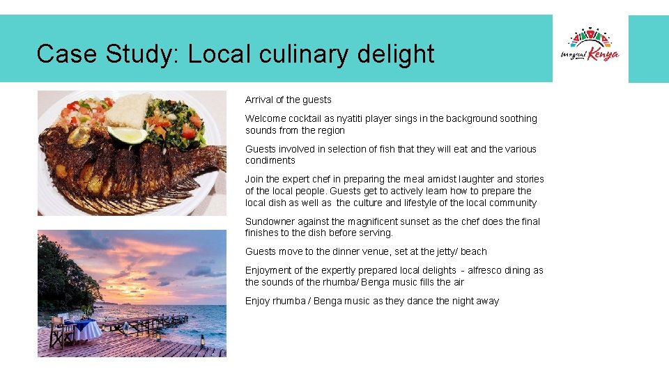 Case Study: Local culinary delight Arrival of the guests Welcome cocktail as nyatiti player