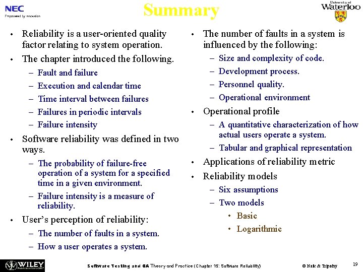 Summary • • Reliability is a user-oriented quality factor relating to system operation. The