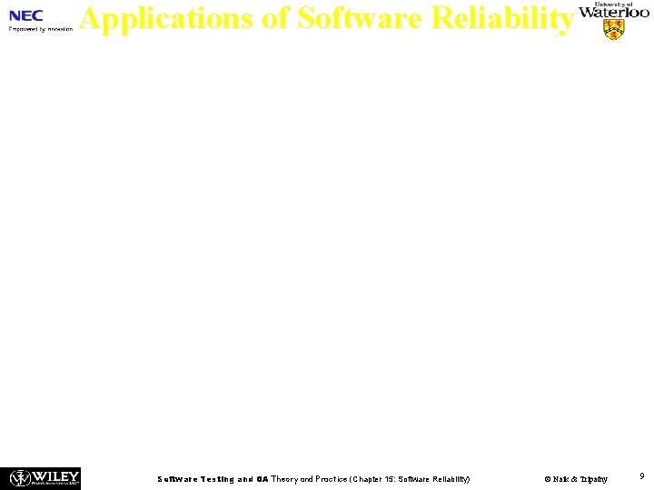Applications of Software Reliability n Comparison of software engineering technologies – What is the