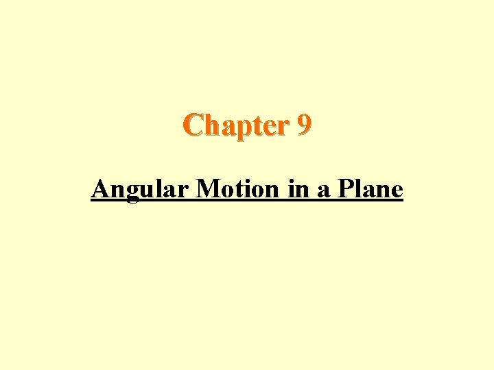 Chapter 9 Angular Motion in a Plane 
