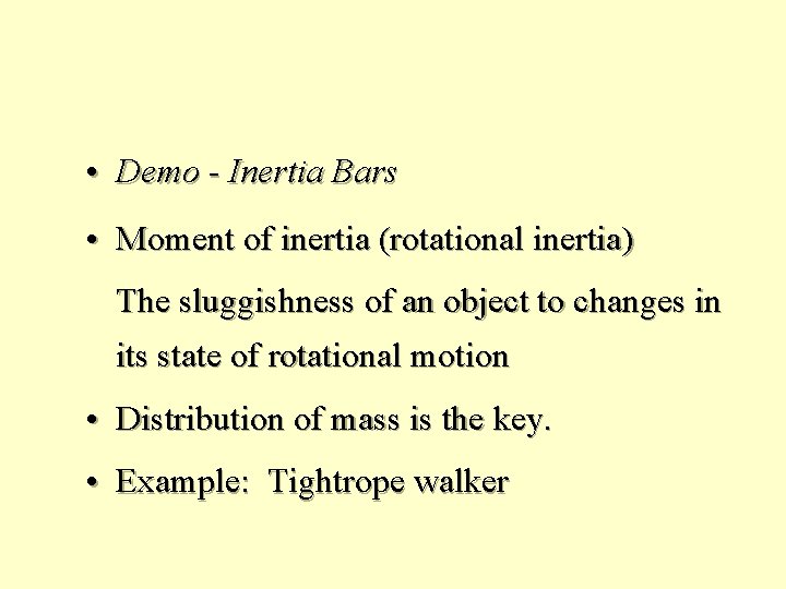  • Demo - Inertia Bars • Moment of inertia (rotational inertia) The sluggishness