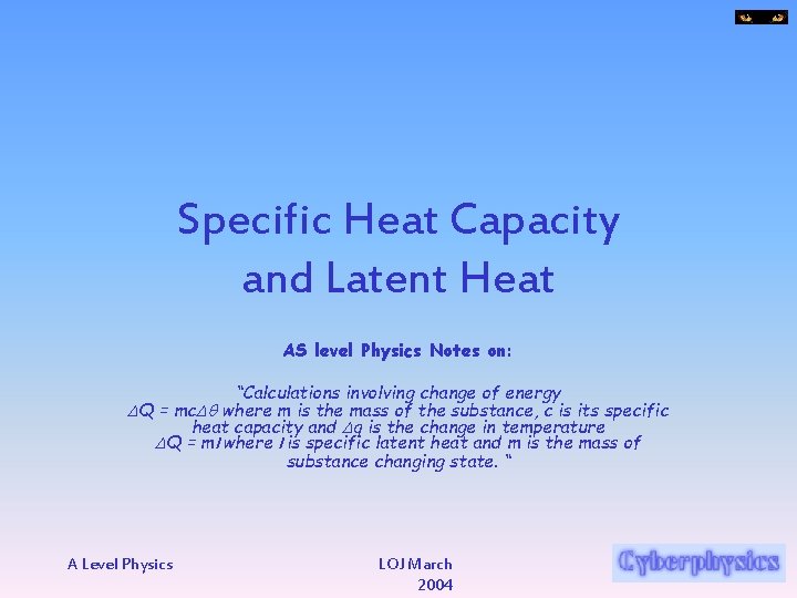 Specific Heat Capacity and Latent Heat AS level Physics Notes on: “Calculations involving change