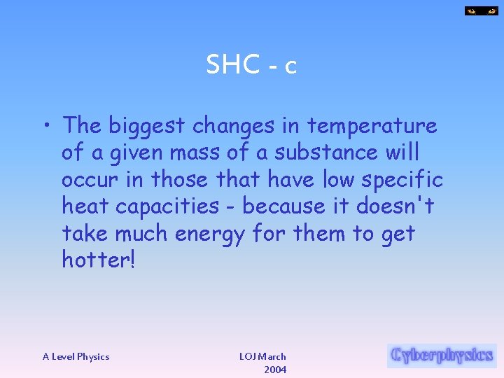 SHC - c • The biggest changes in temperature of a given mass of