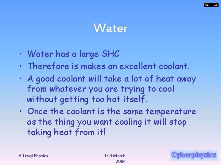 Water • Water has a large SHC • Therefore is makes an excellent coolant.