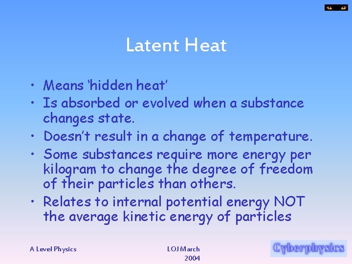 Latent Heat • Means ‘hidden heat’ • Is absorbed or evolved when a substance