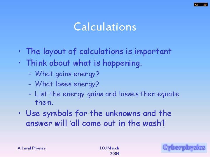 Calculations • The layout of calculations is important • Think about what is happening.