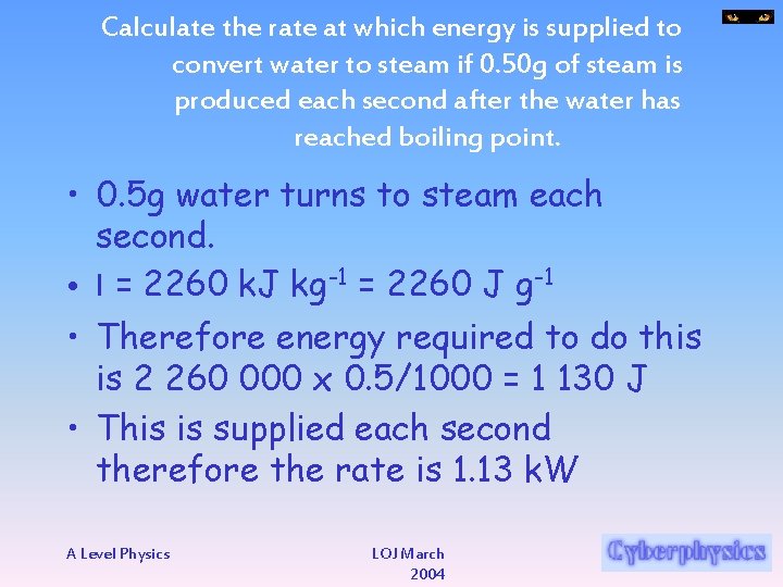 Calculate the rate at which energy is supplied to convert water to steam if