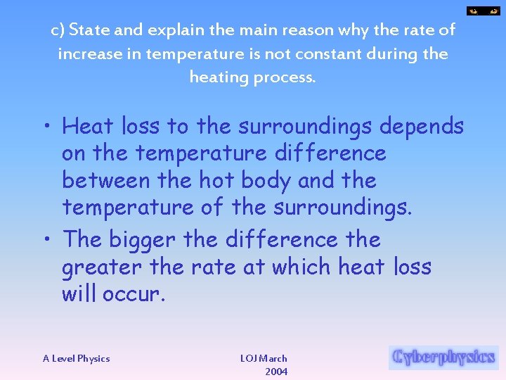 c) State and explain the main reason why the rate of increase in temperature