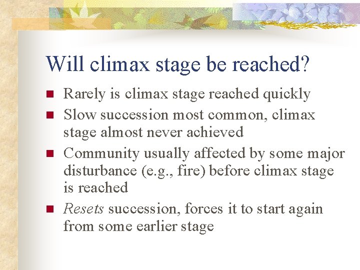 Will climax stage be reached? n n Rarely is climax stage reached quickly Slow