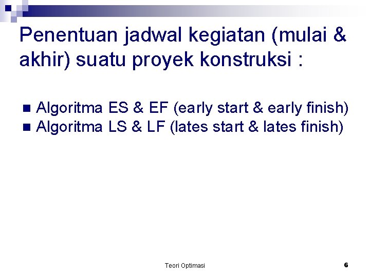 Penentuan jadwal kegiatan (mulai & akhir) suatu proyek konstruksi : Algoritma ES & EF