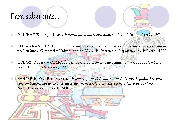 Para saber más… l GARIBAY K. , Ángel María. Historia de la literatura náhuatl. Para saber más… l GARIBAY K. , Ángel María. Historia de la literatura náhuatl.
